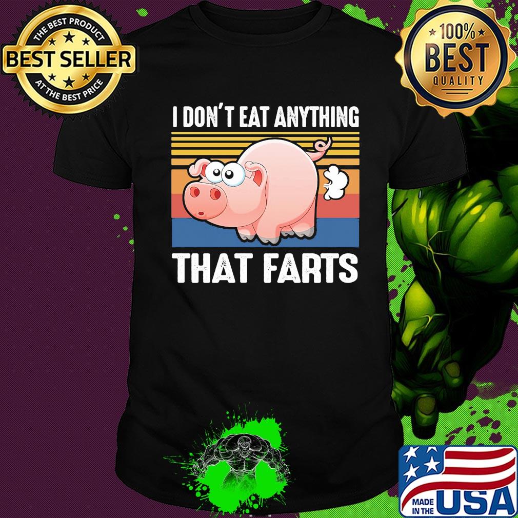 Pig I don't eat anything that farts vintage shirt