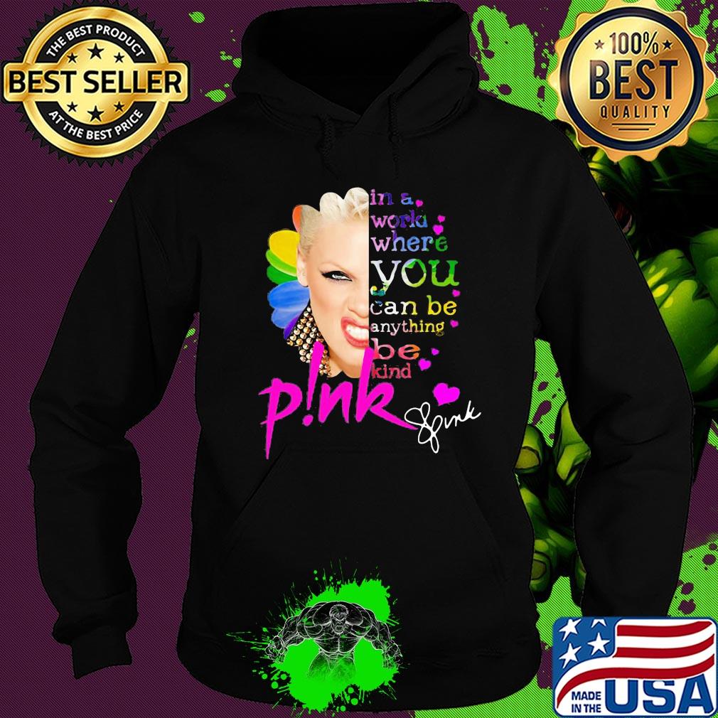 Pink in a world where you can be anything be kind signatures sunflower s Hoodie Pink in a world where you can be anything be kind signatures sunflower s Hoodie