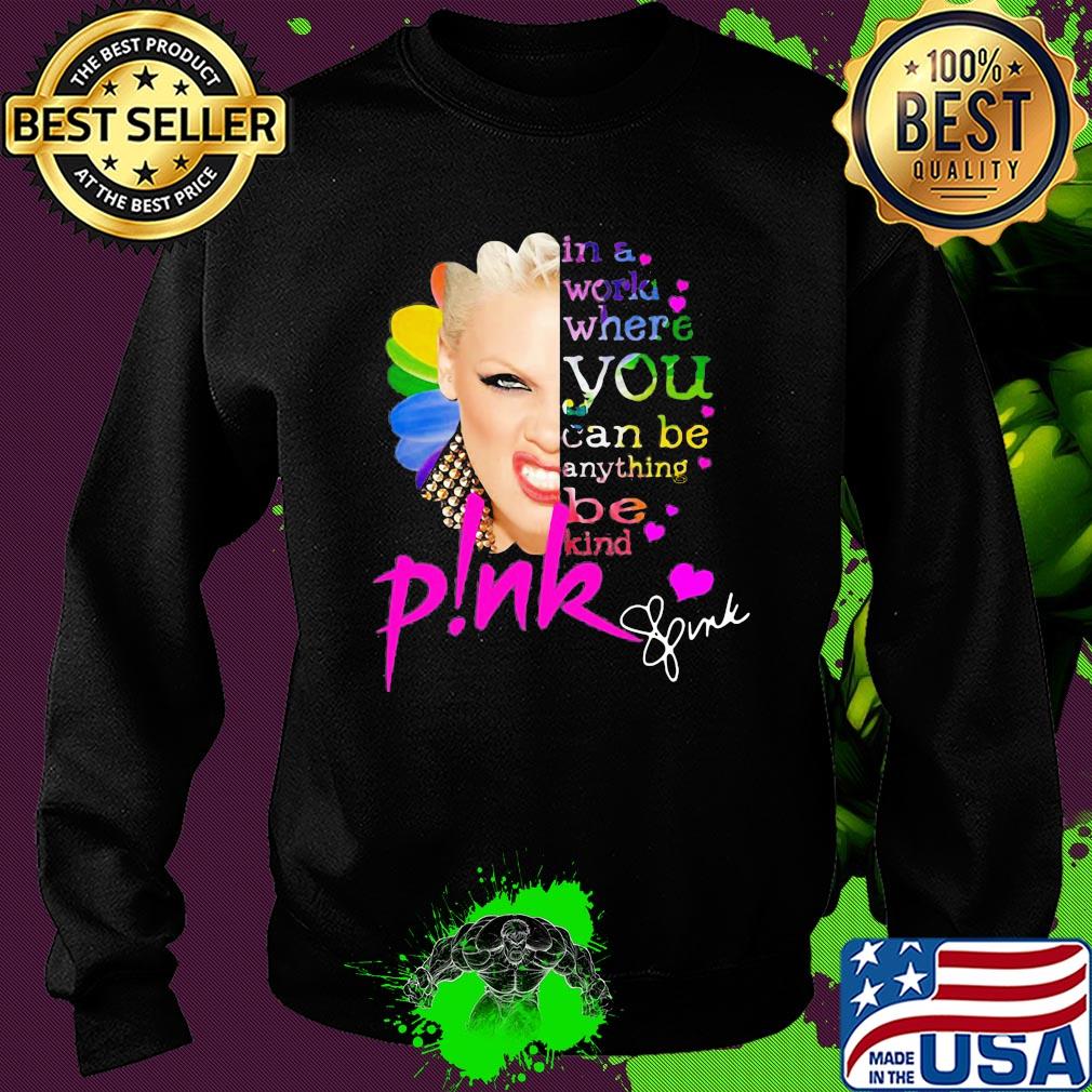 Pink in a world where you can be anything be kind signatures sunflower s Sweater Pink in a world where you can be anything be kind signatures sunflower s Sweater
