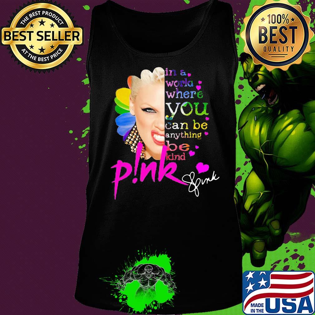 Pink in a world where you can be anything be kind signatures sunflower s Tank top Pink in a world where you can be anything be kind signatures sunflower s Tank top