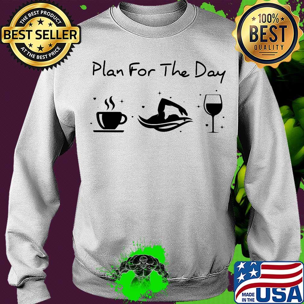 Plan for the day coffee swimming and wine s Sweater Plan for the day coffee swimming and wine s Sweater
