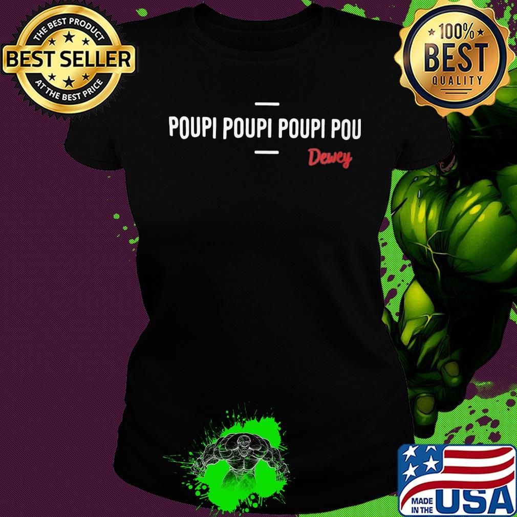 Poupi Poupi Poupi Pou Dewey s Ladies tee Poupi Poupi Poupi Pou Dewey s Ladies tee