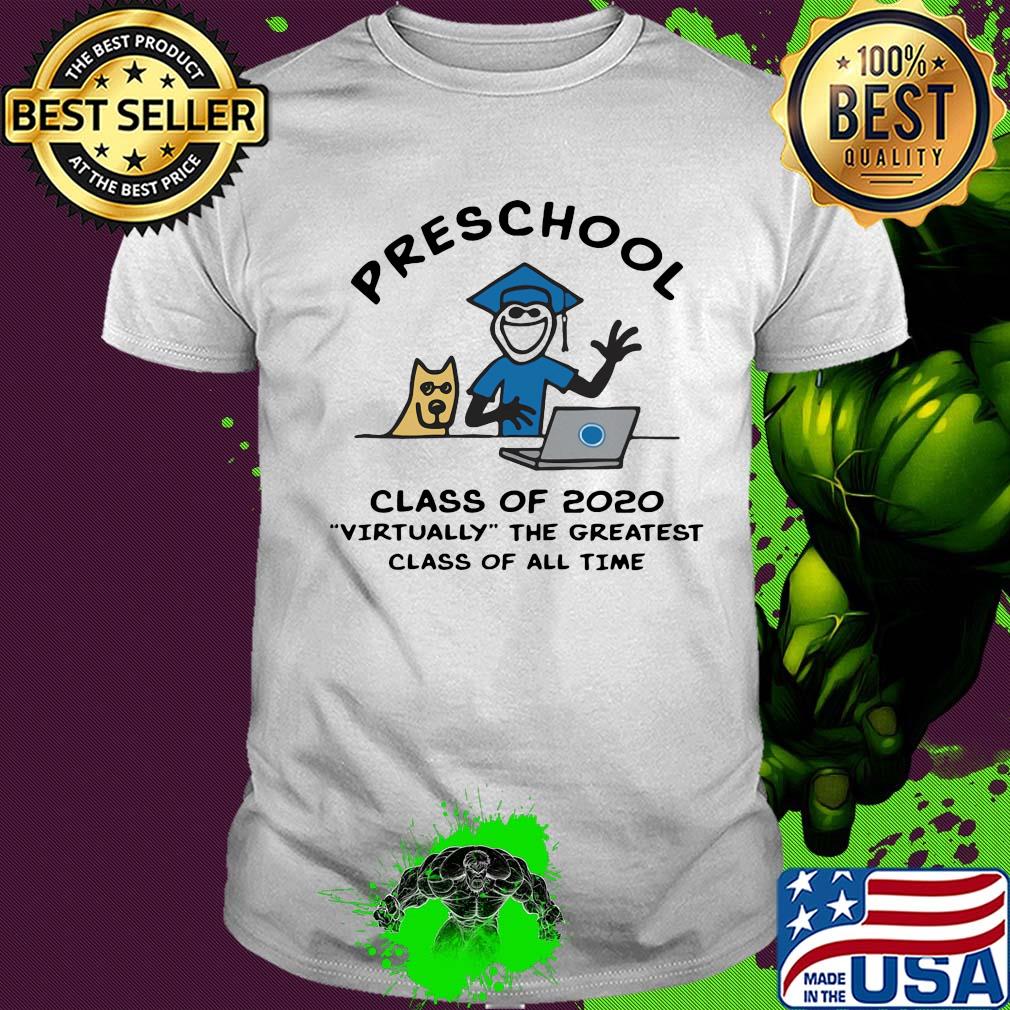 Preschool class of 2020 virtually the greatest class of all time shirt
