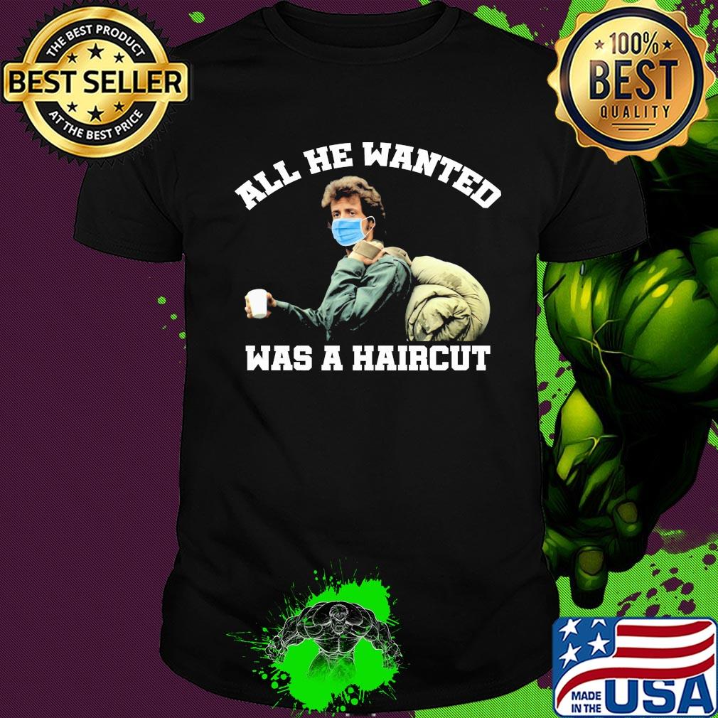 Rambo mask all he wanted was a haircut shirt
