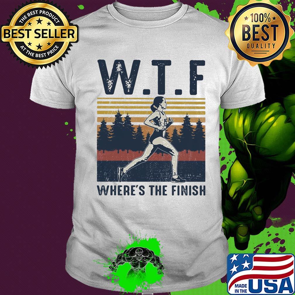Running wtf where's the finish vintage shirt