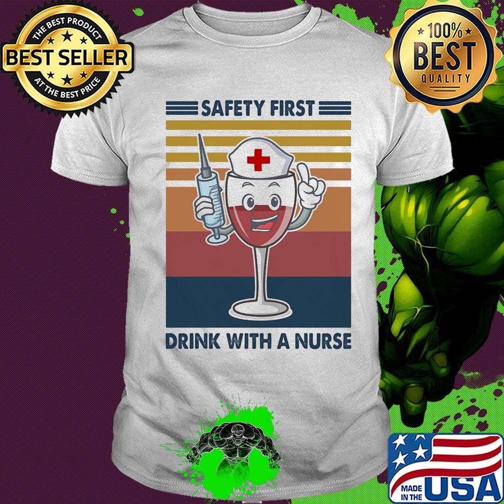 Safety first drink with a nurse wine vintage shirt