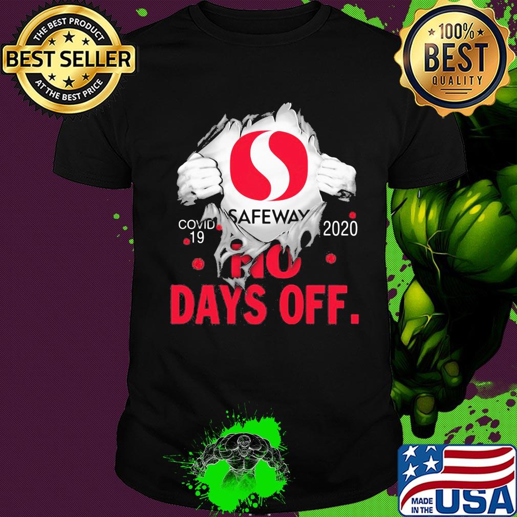 Safeway covid-19 2020 no days off shirt Safeway covid-19 2020 no days off shirt