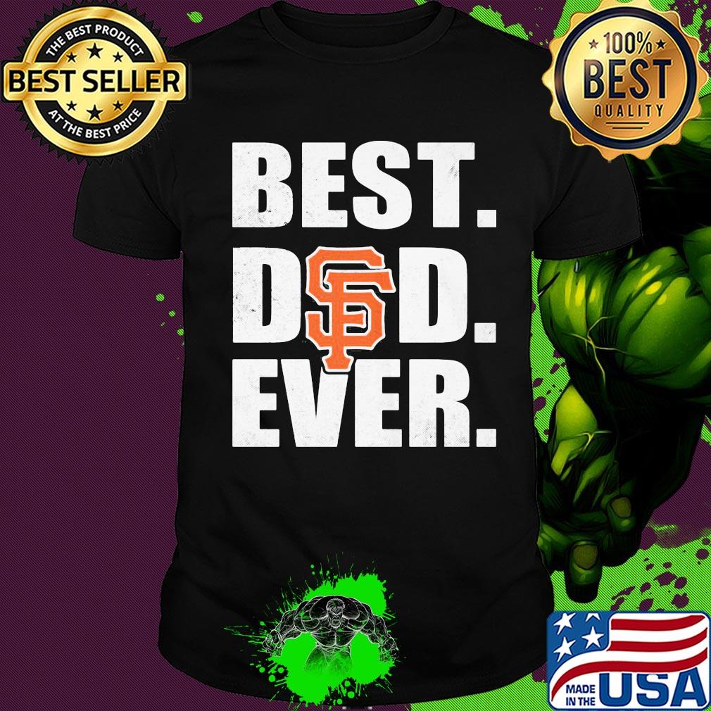 San francisco giants best dad ever happy father's day shirt