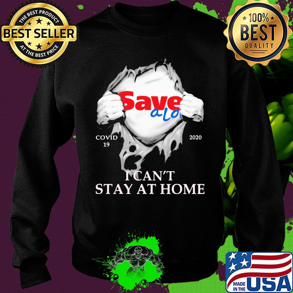 Save a lot covid-19 2020 i can’t stay at home hand s Sweater Save a lot covid-19 2020 i can’t stay at home hand s Sweater