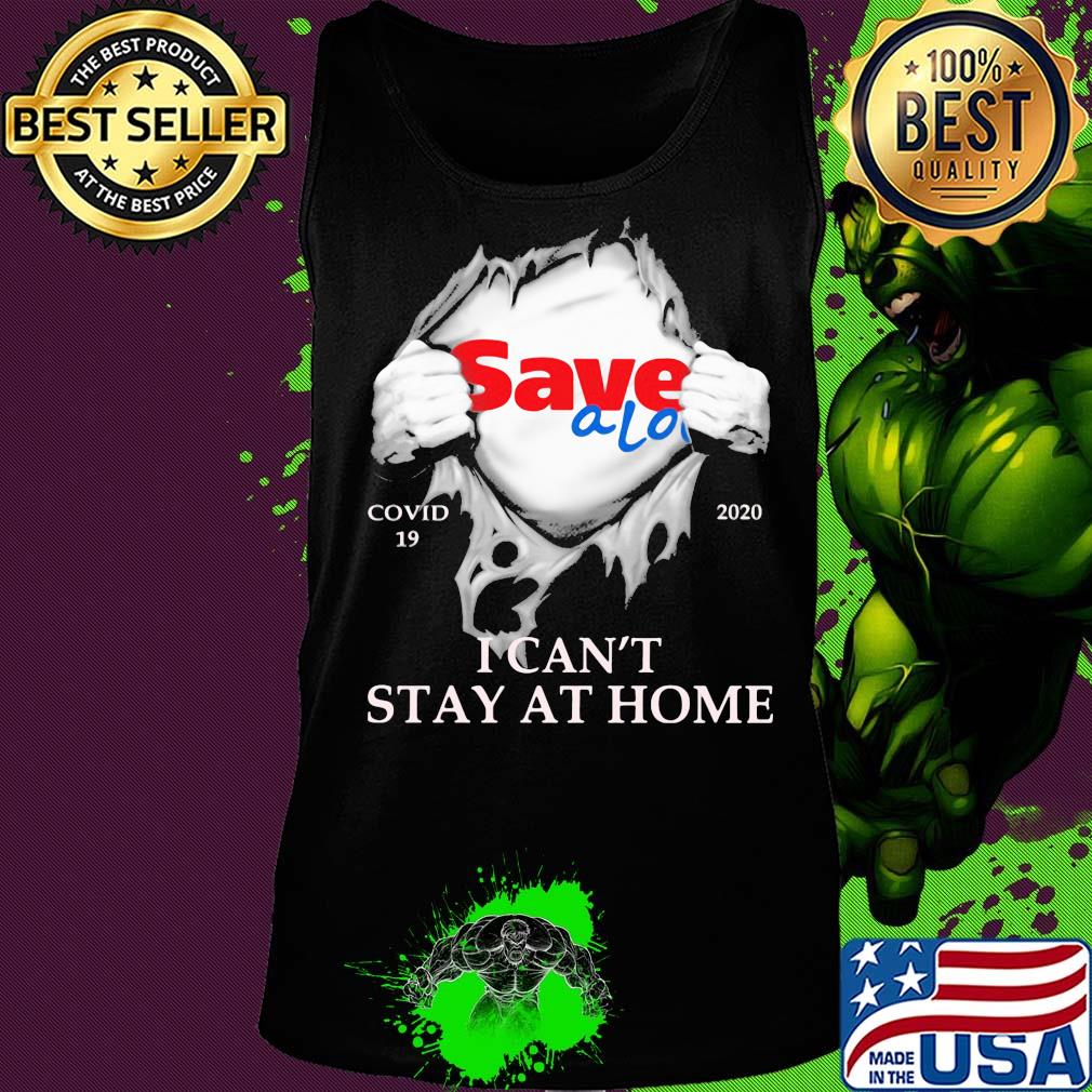 Save a lot covid-19 2020 i can’t stay at home hand s Tank top Save a lot covid-19 2020 i can’t stay at home hand s Tank top