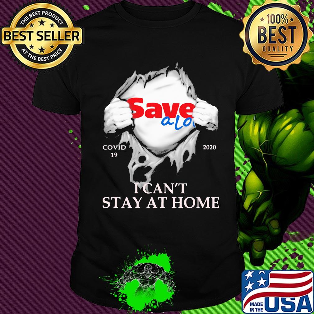 Save a lot covid-19 2020 i can’t stay at home hand shirt