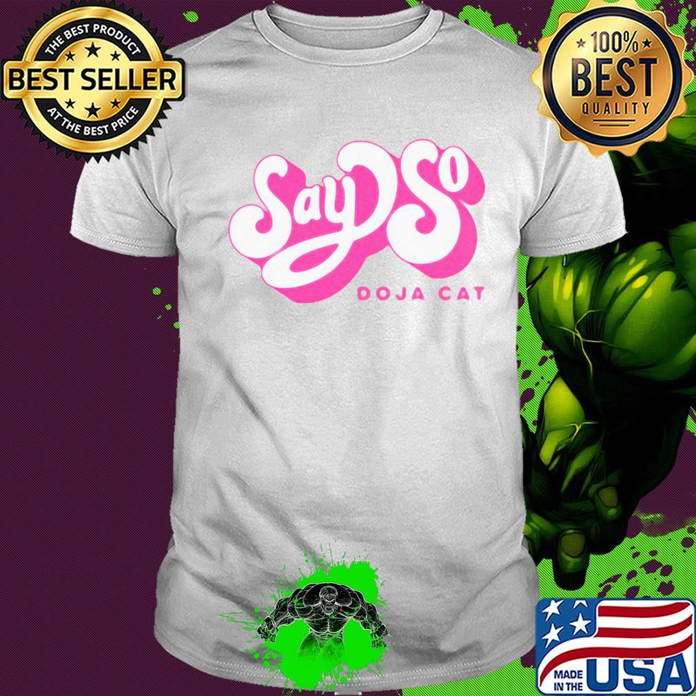 Say so doja cat shirt