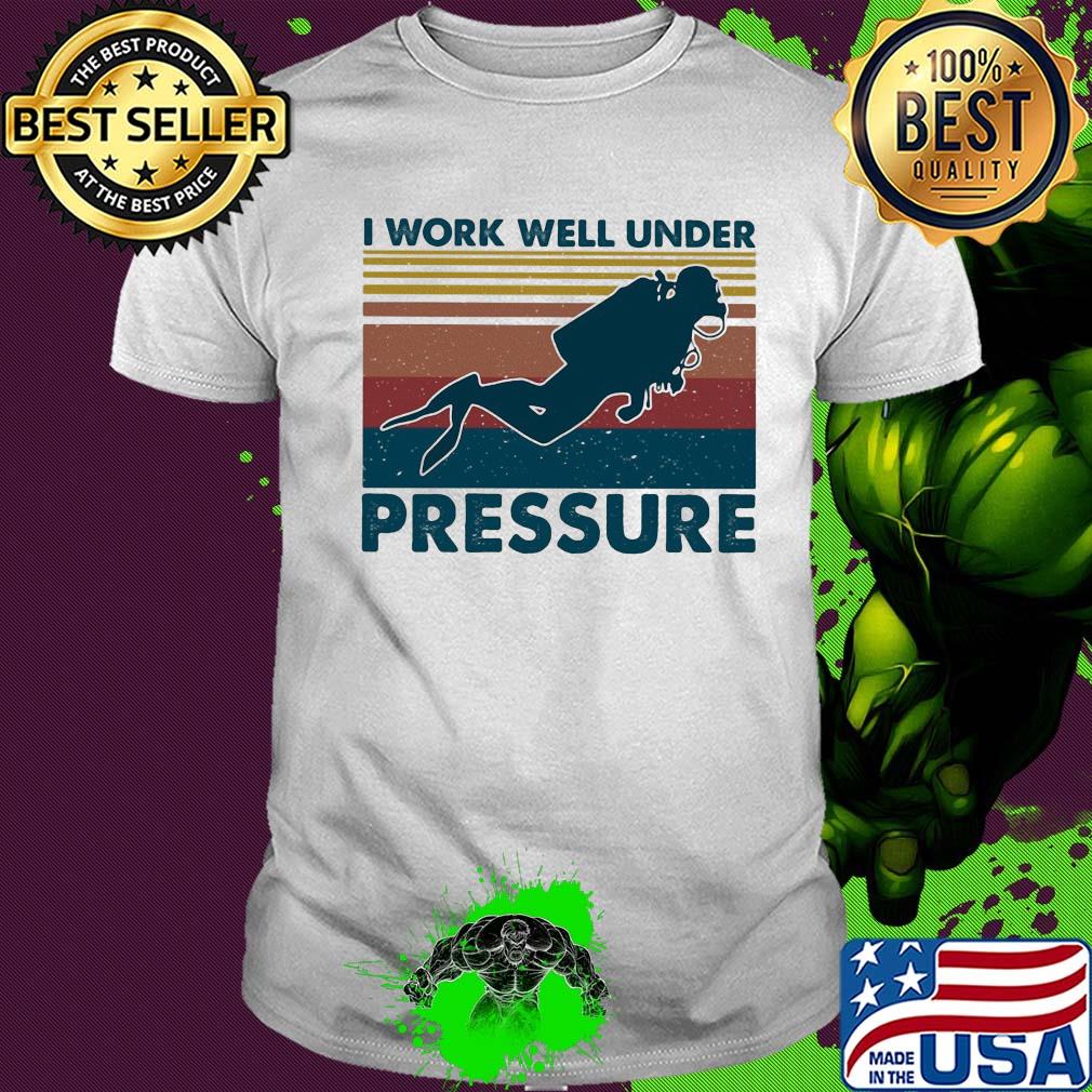 Scuba diving I work well under pressure vintage shirt