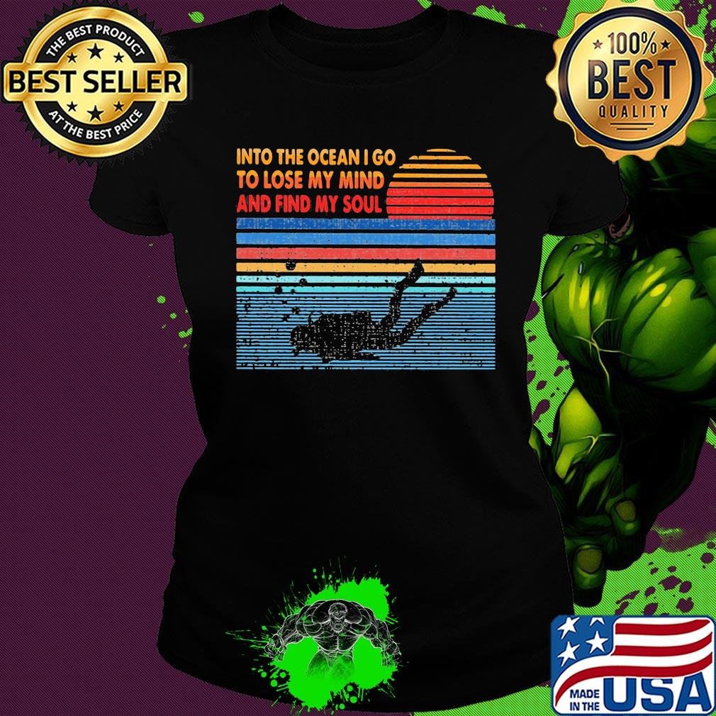 Scuba diving into the ocean I go to lose my mind and find my soul vintage s Ladies tee Scuba diving into the ocean I go to lose my mind and find my soul vintage s Ladies tee