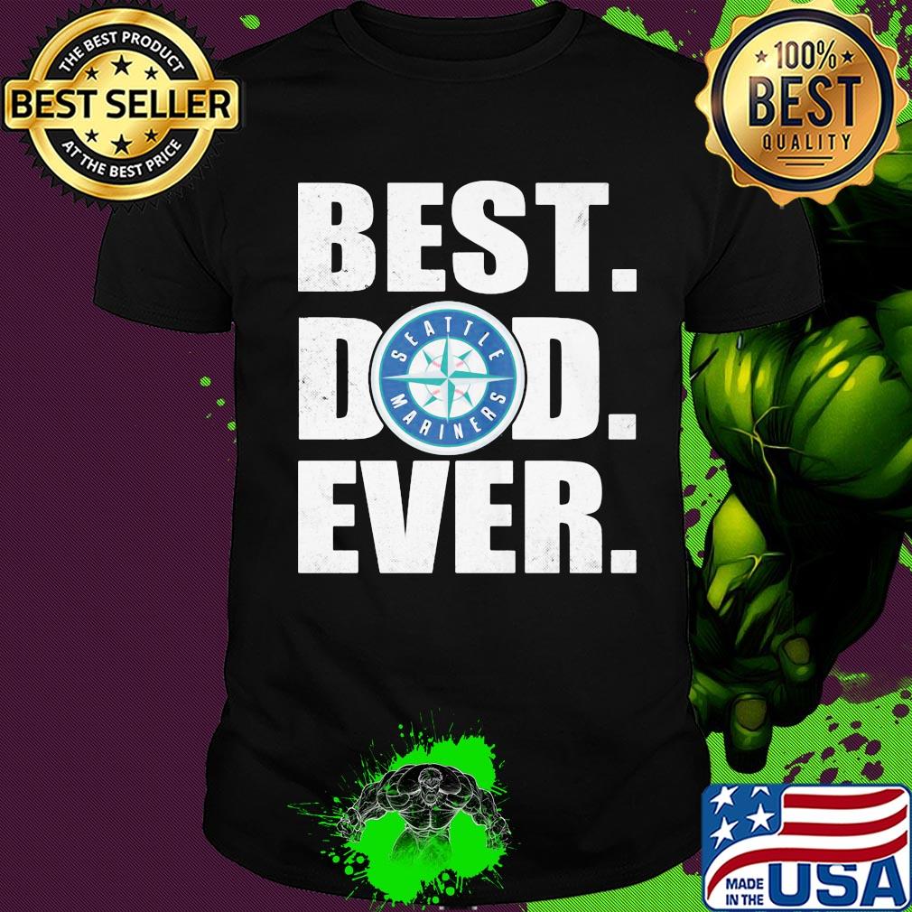 Seattle mariners best dad ever happy father's day shirt