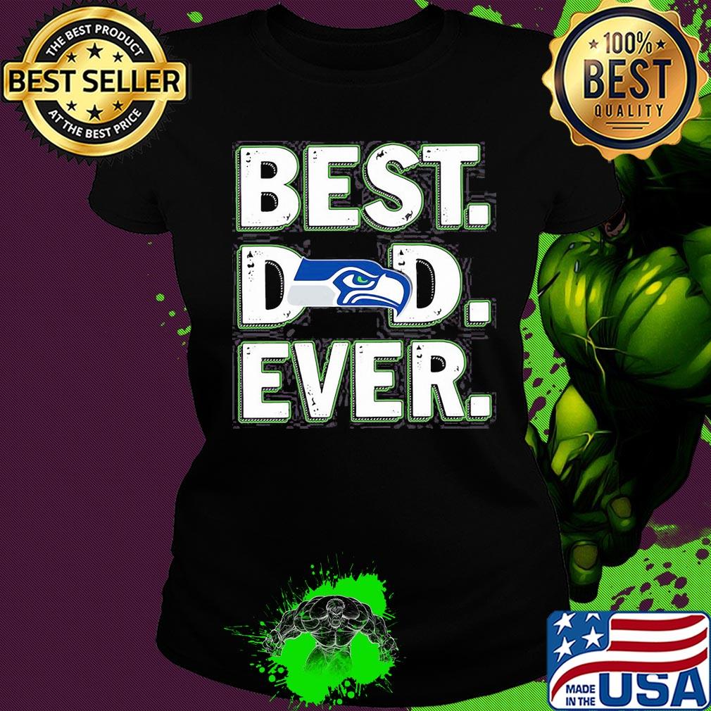 Seattle seahawks best dad ever happy father's day s Ladies tee Seattle seahawks best dad ever happy father's day s Ladies tee