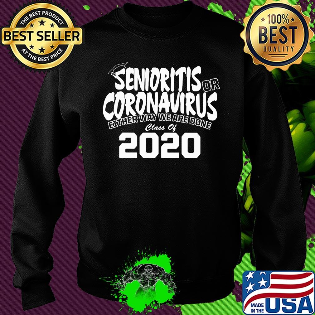 Senioritis or coronavirus either way we are done class of 2020 s Sweater Senioritis or coronavirus either way we are done class of 2020 s Sweater