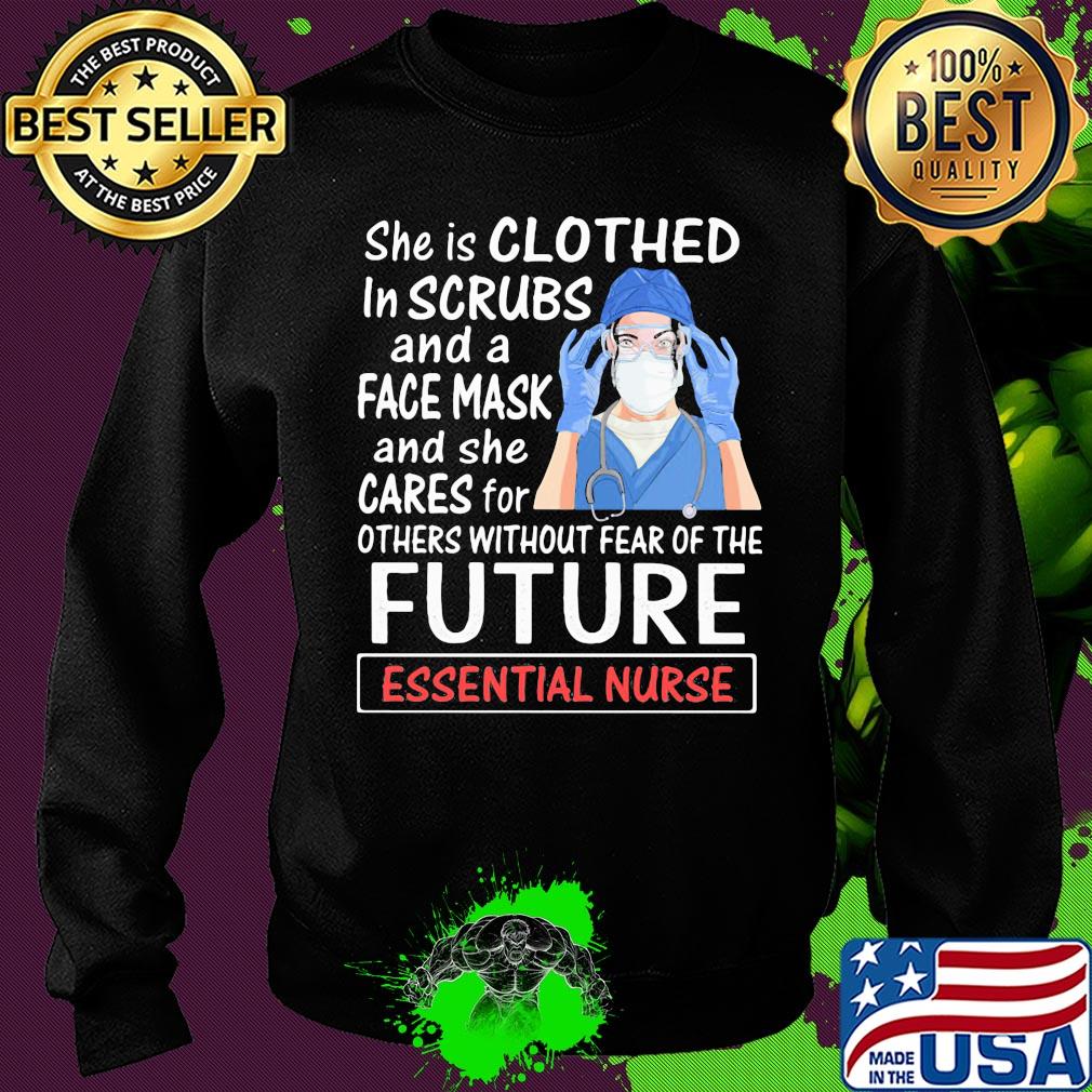 She is clothed in scrubs and a face mask and she cares for future nurse mask s Sweater She is clothed in scrubs and a face mask and she cares for future nurse mask s Sweater