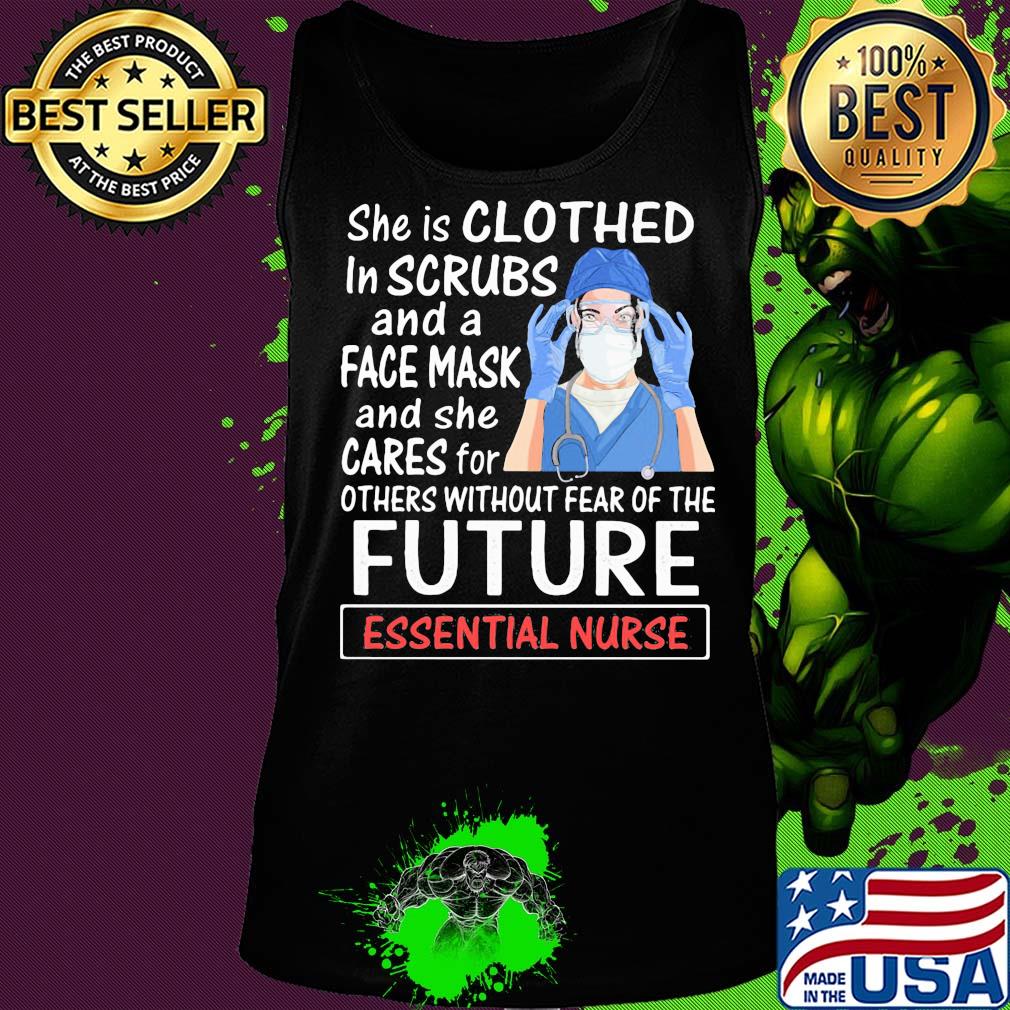 She is clothed in scrubs and a face mask and she cares for future nurse mask s Tank top She is clothed in scrubs and a face mask and she cares for future nurse mask s Tank top