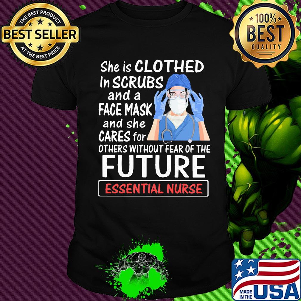 She is clothed in scrubs and a face mask and she cares for future nurse mask shirt