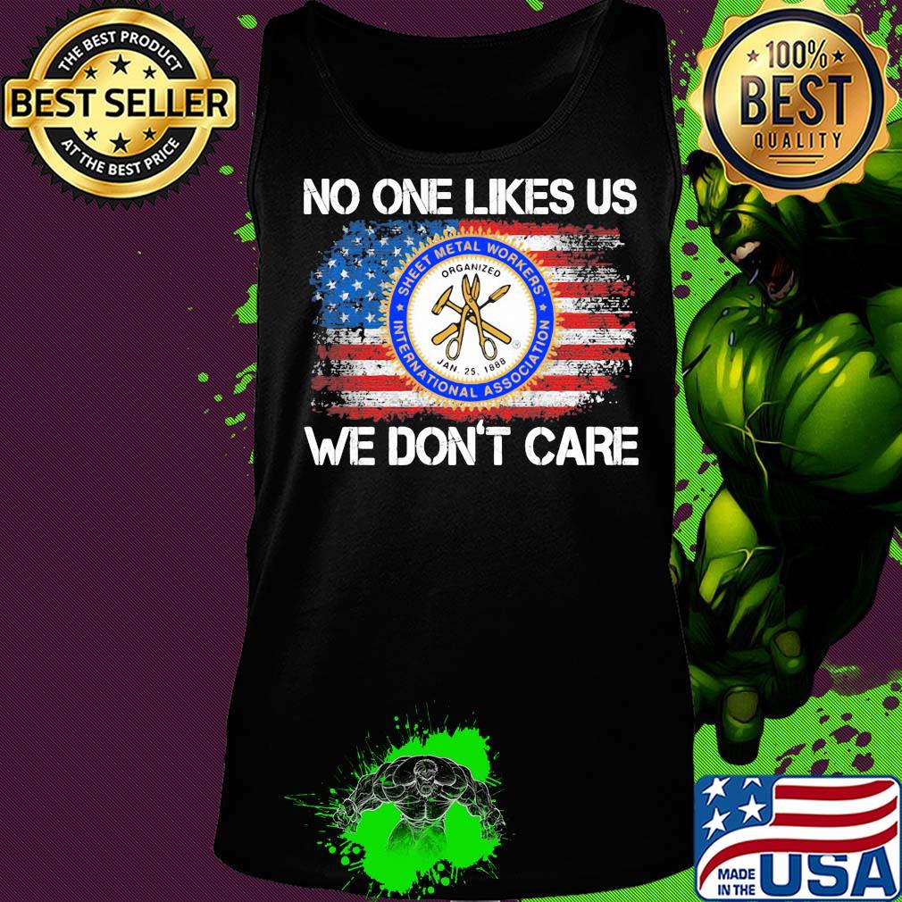 Sheet metal workers international association no one likes us we don't care american flag independence day s Tank top Sheet metal workers international association no one likes us we don't care american flag independence day s Tank top