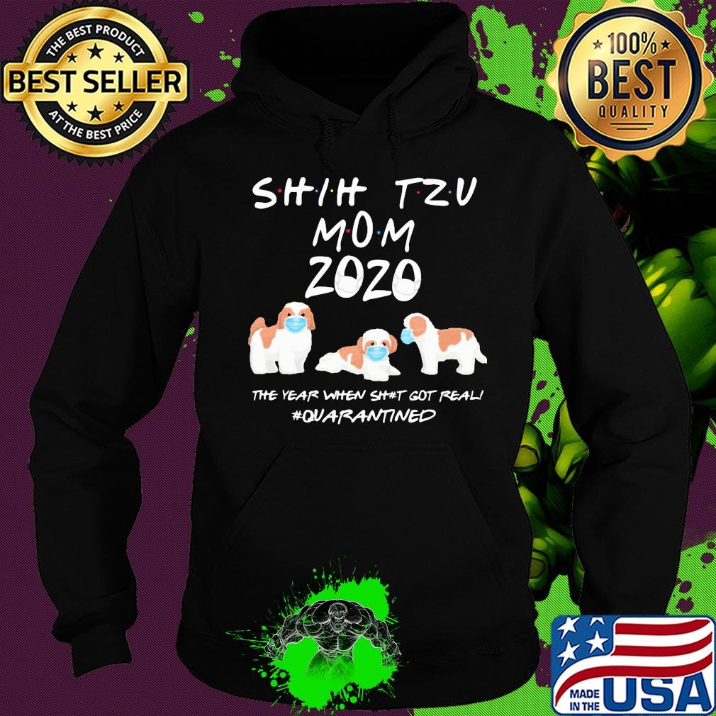 Shih tzu mom 2020 mask the year when shit got real quarantined dog s Hoodie Shih tzu mom 2020 mask the year when shit got real quarantined dog s Hoodie