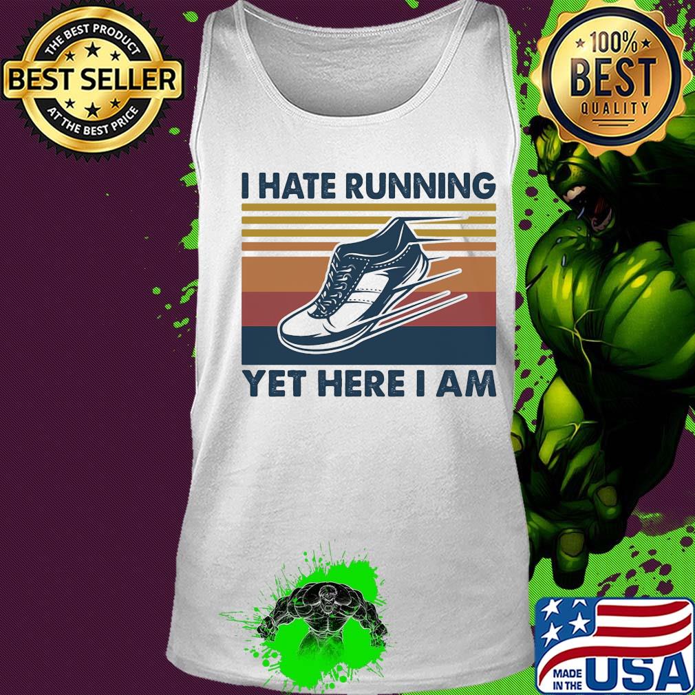 Shoes I hate running yet here I am vintage s Tank top Shoes I hate running yet here I am vintage s Tank top