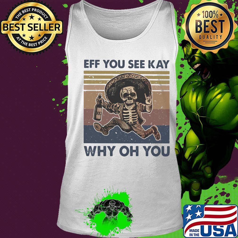 Skeleton wine eff you see kay why oh you vintage s Tank top Skeleton wine eff you see kay why oh you vintage s Tank top