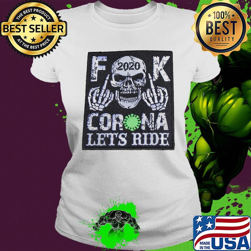 Skull 2020 fuck coronavirus let’s ride s Ladies tee Skull 2020 fuck coronavirus let’s ride s Ladies tee