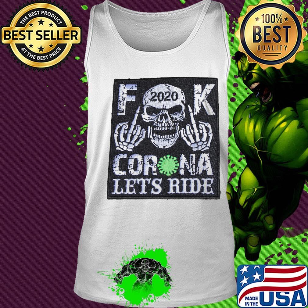 Skull 2020 fuck coronavirus let’s ride s Tank top Skull 2020 fuck coronavirus let’s ride s Tank top