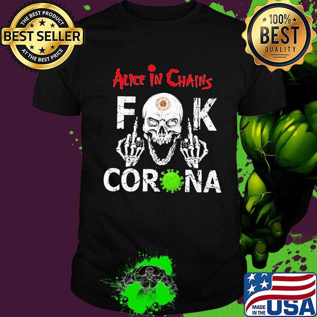 Skull alice in chains fuck coronavirus shirt