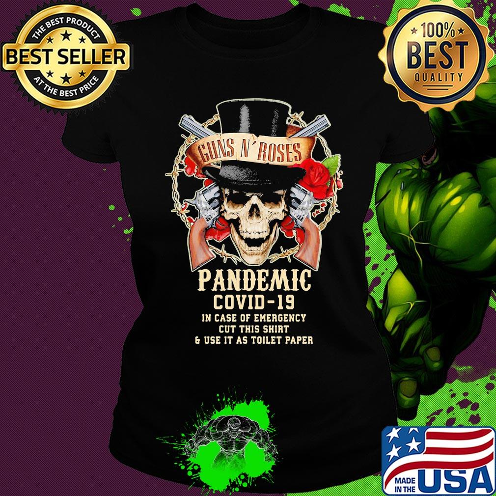 Skull guns N’ Roses pandemic covid-19 in case of emergency cut this shirt and use it as toilet paper s Ladies tee Skull guns N’ Roses pandemic covid-19 in case of emergency cut this shirt and use it as toilet paper s Ladies tee
