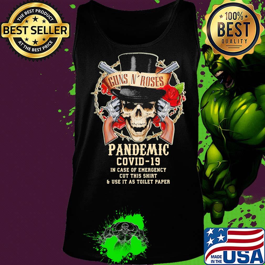 Skull guns N’ Roses pandemic covid-19 in case of emergency cut this shirt and use it as toilet paper s Tank top Skull guns N’ Roses pandemic covid-19 in case of emergency cut this shirt and use it as toilet paper s Tank top