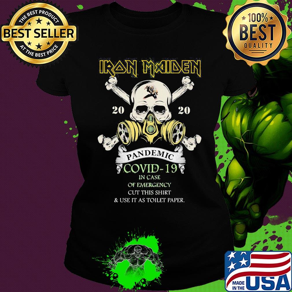 Skull Iron Maiden 2020 pandemic covid-19 in case of emergency cut this shirt and use it as toilet paper mask s Ladies tee Skull Iron Maiden 2020 pandemic covid-19 in case of emergency cut this shirt and use it as toilet paper mask s Ladies tee