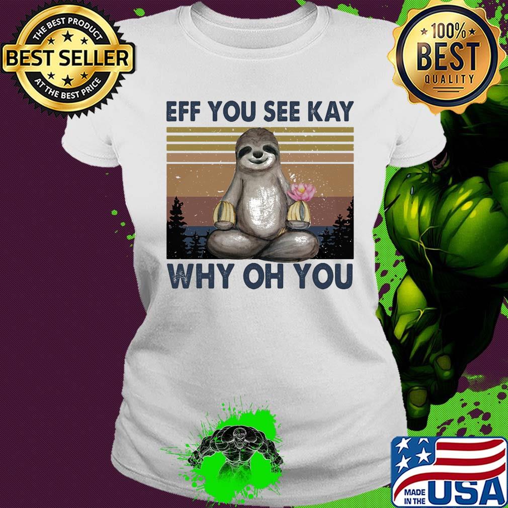 Sloth BFF you see kay why of you Yoga vintage s Ladies tee Sloth BFF you see kay why of you Yoga vintage s Ladies tee