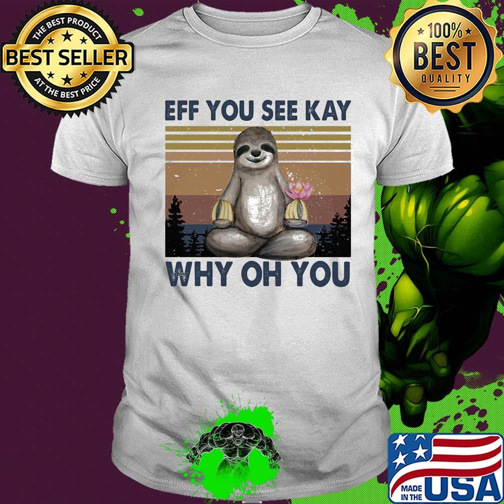 Sloth BFF you see kay why of you Yoga vintage shirt