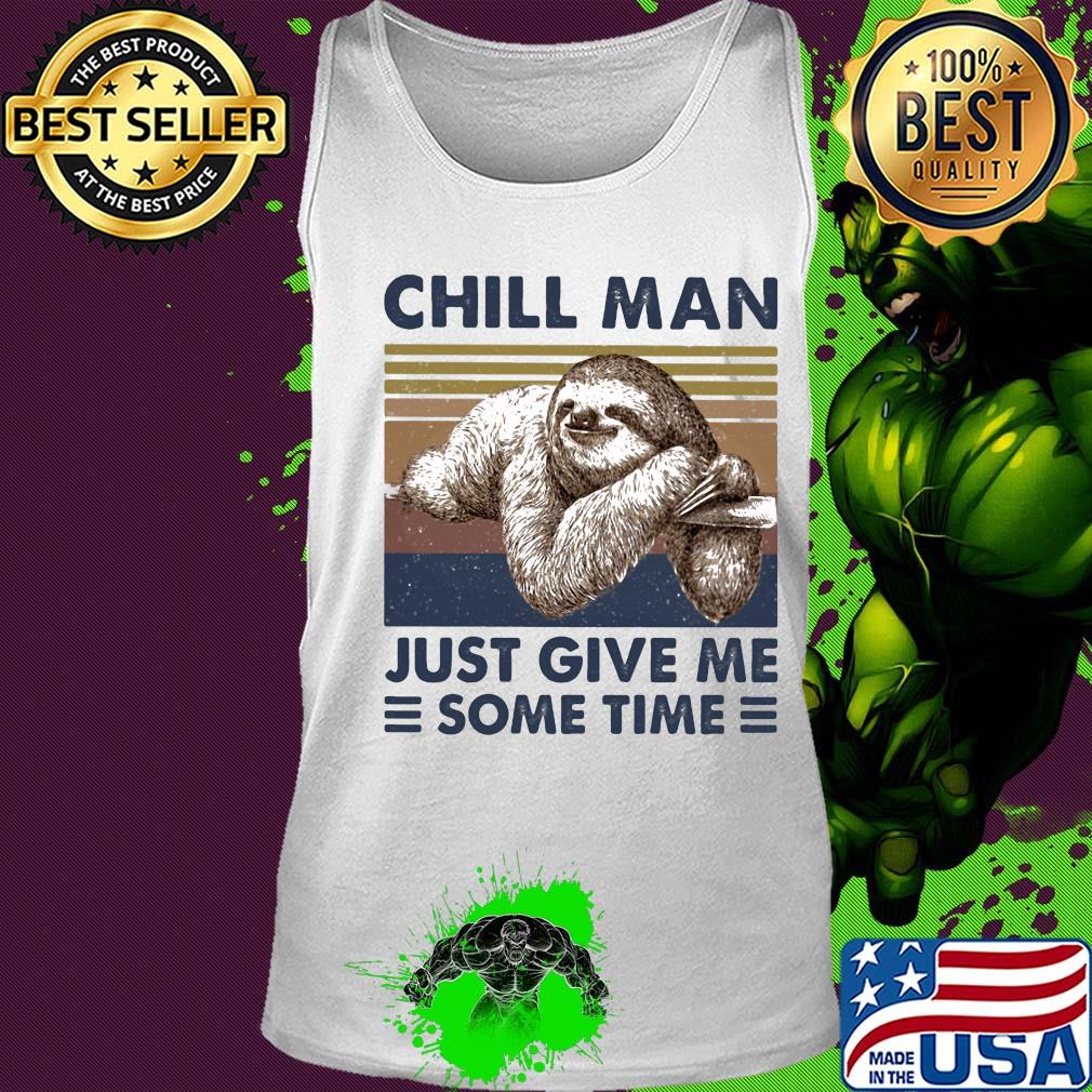 Sloth chill man just give me some time vintage s Tank top Sloth chill man just give me some time vintage s Tank top