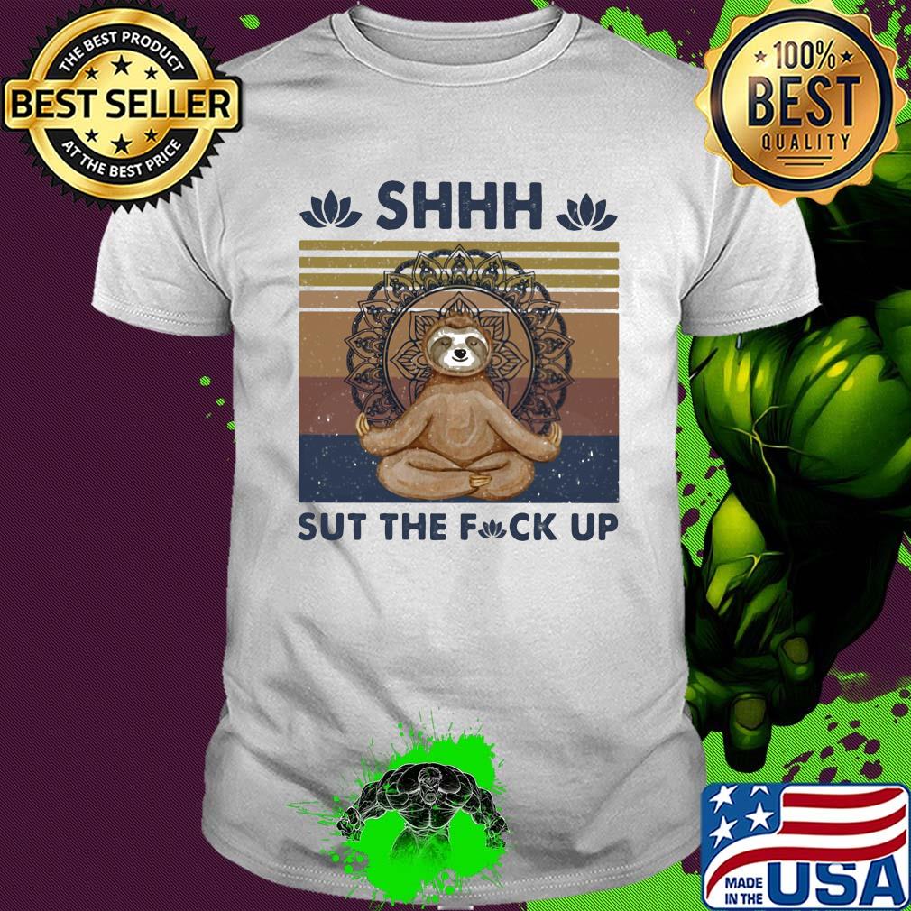 Sloth yoga chill shhh shut the fuck up vintage shirt