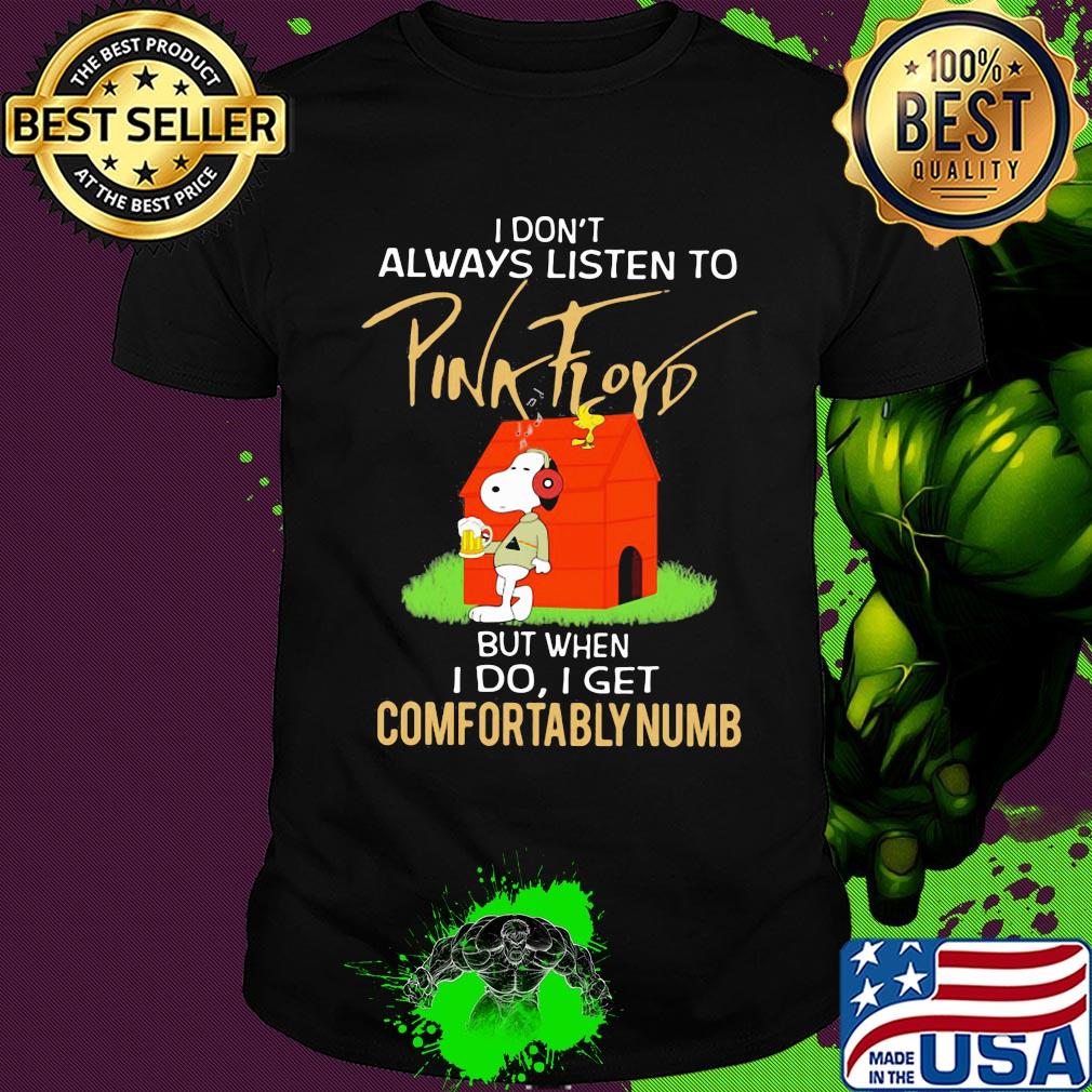 Snoopy and woodstock i don't always listen to pink floyd but when i do i get comfortably numb shirt