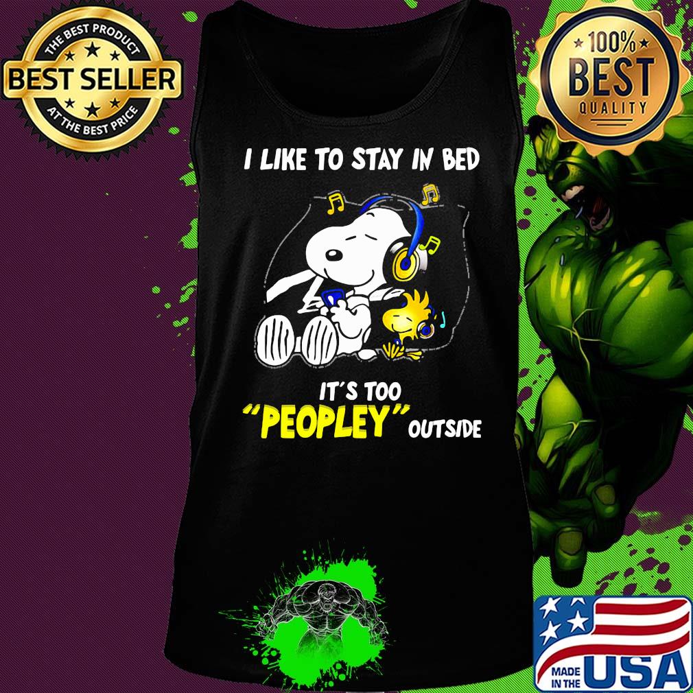 Snoopy i like to stay in bed it's too peopley outside music s Tank top Snoopy i like to stay in bed it's too peopley outside music s Tank top
