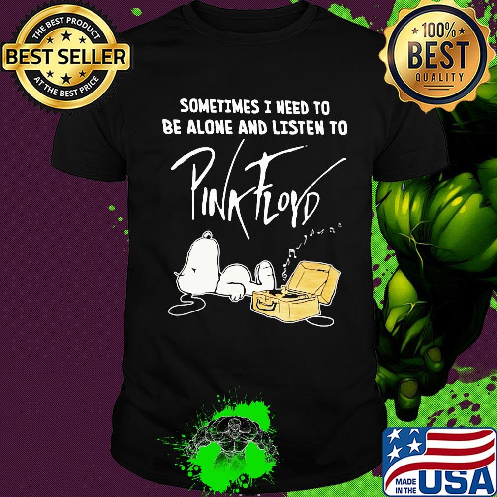 Snoopy sometimes I need to be alone and listen to pink floyd music shirt