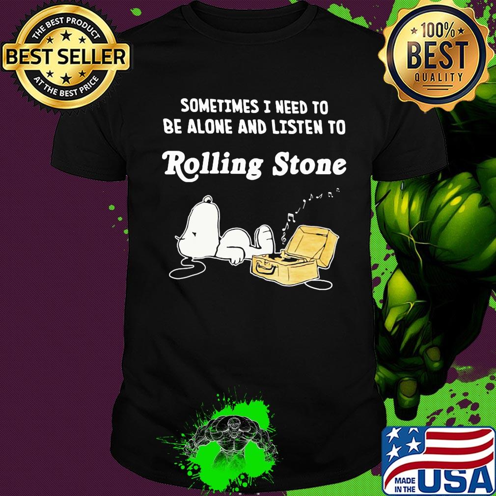 Snoopy sometimes I need to be alone and listen to rolling stone music shirt