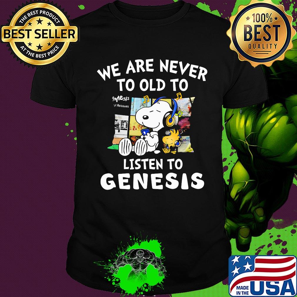Snoopy we are never to old to listen to genesis shirt