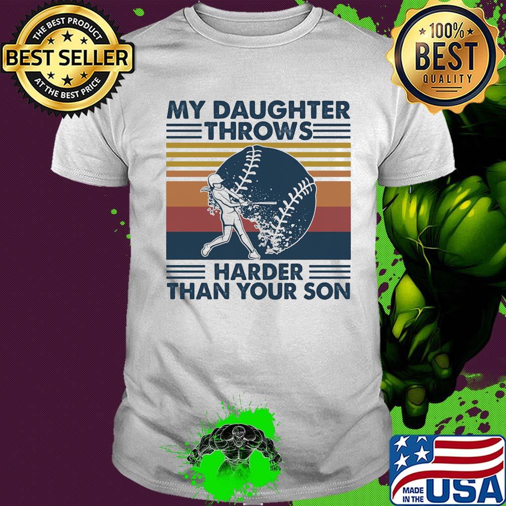 Softball my daughter throws harder than your son vintage shirt