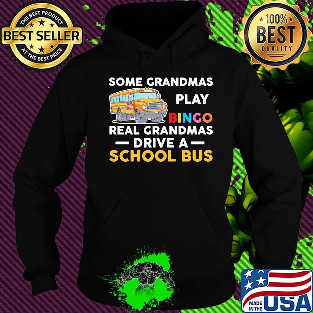 Some grandmas play bingo real grandmas drive a school bus s Hoodie Some grandmas play bingo real grandmas drive a school bus s Hoodie