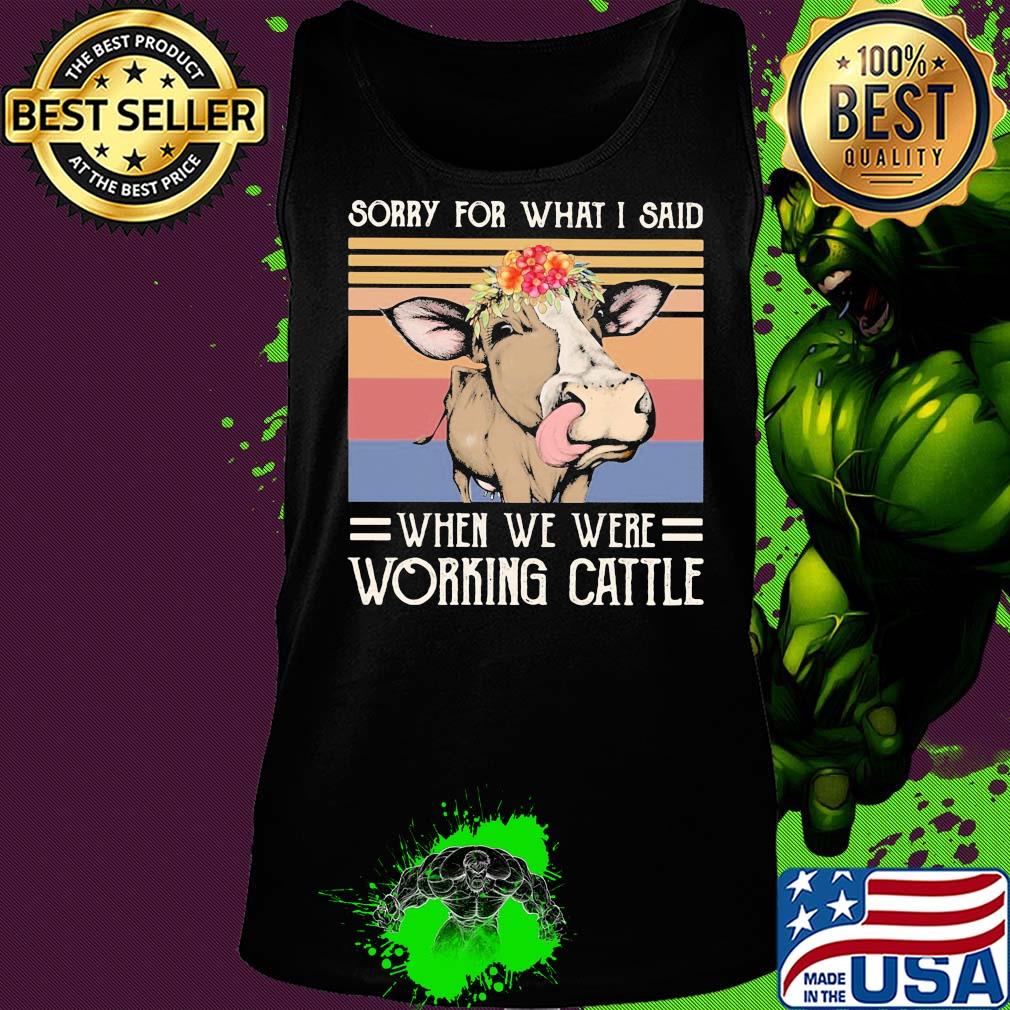 Sorry for what I said when we were working cattle cow flower vintage s Tank top Sorry for what I said when we were working cattle cow flower vintage s Tank top
