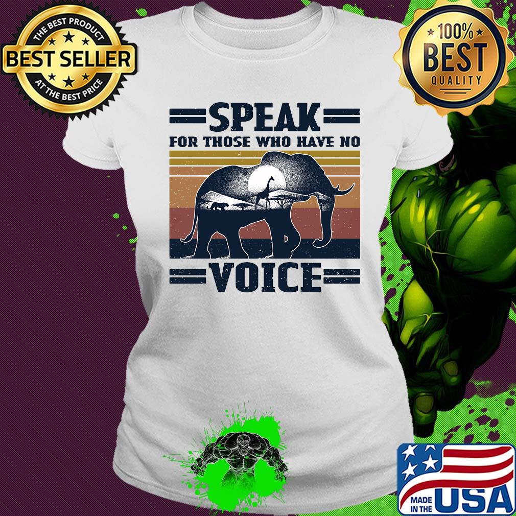 Speak for those who have no voice Elephant vintage s Ladies tee Speak for those who have no voice Elephant vintage s Ladies tee