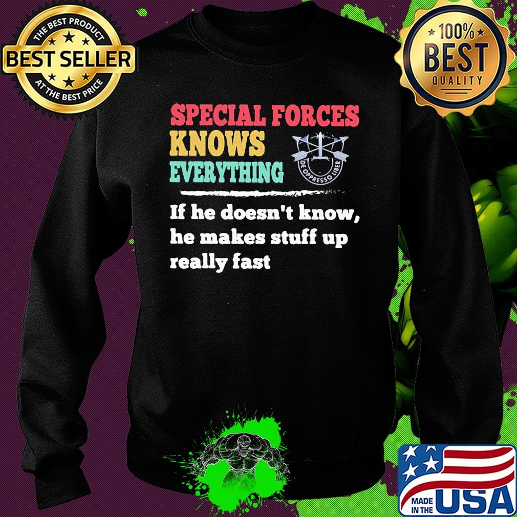 Special forces knows everything if he doesn't know he makes s Sweater Special forces knows everything if he doesn't know he makes s Sweater