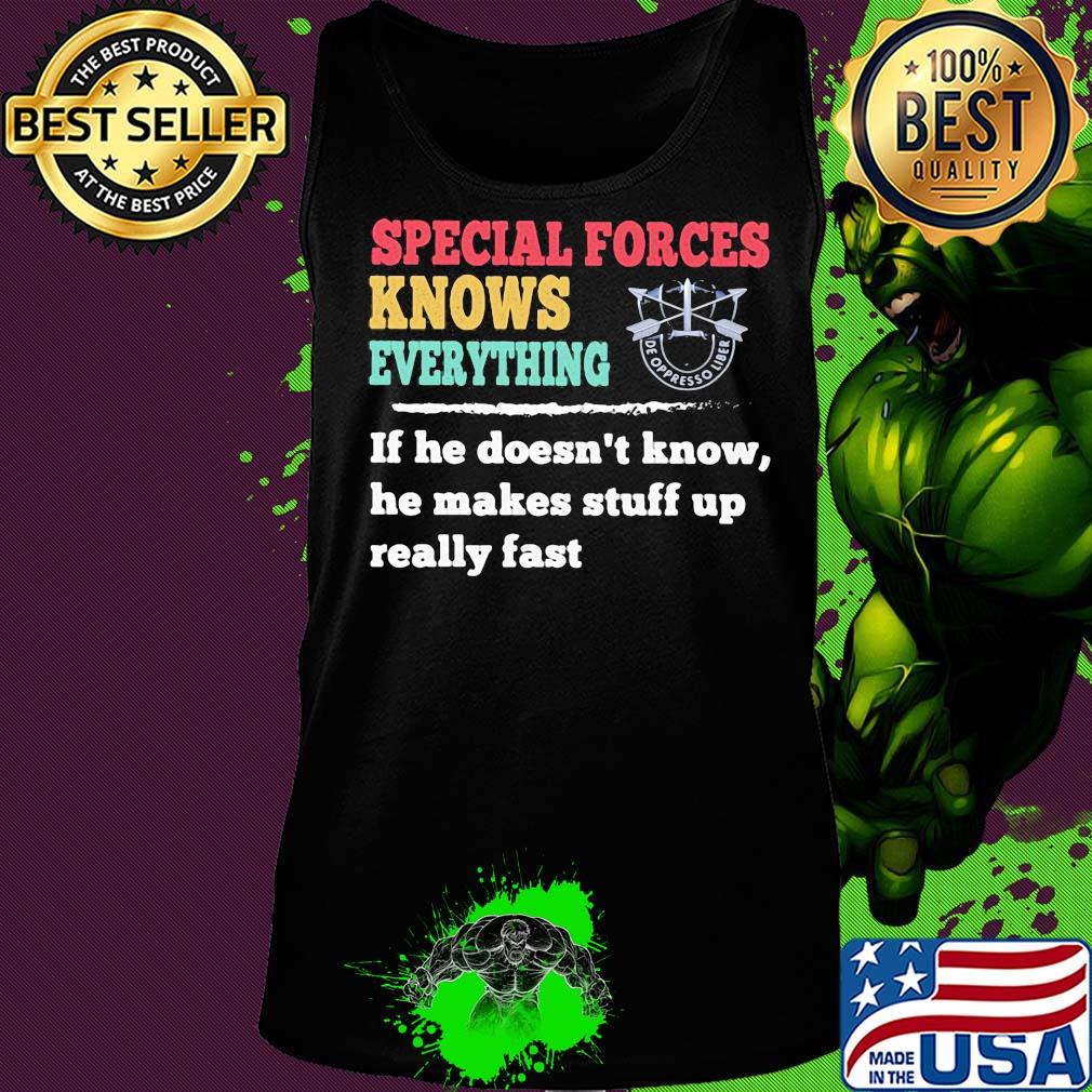 Special forces knows everything if he doesn't know he makes s Tank top Special forces knows everything if he doesn't know he makes s Tank top