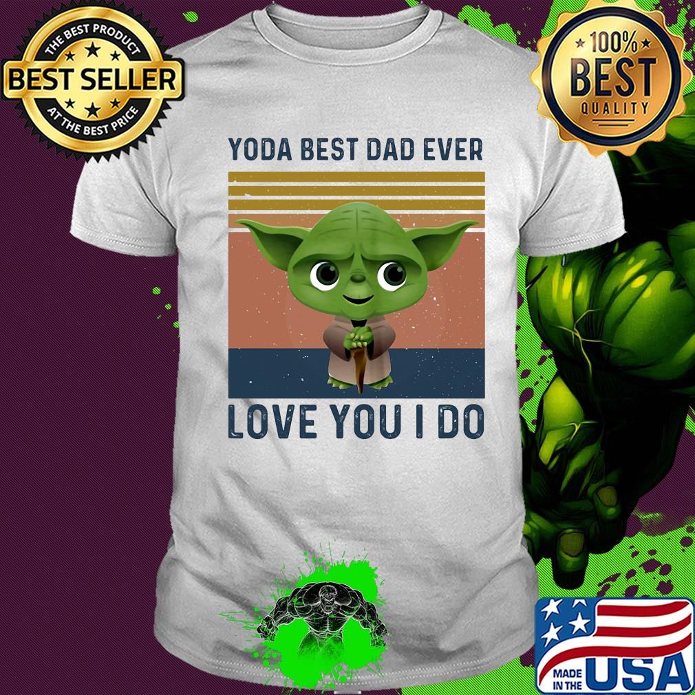 Star wars baby yoda best dad ever love you i do vintage shirt